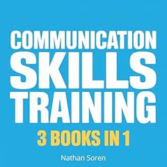 Communication Skills Training - How to Talk to Anyone, Read People & Master Small Talk (3 Books in 1) Audiobook By Nathan Soren cover art