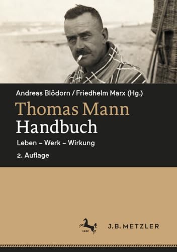 Thomas Mann-Handbuch: Leben – Werk – Wirkung