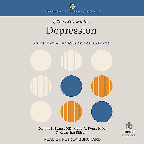 If Your Adolescent Has Depression : Dwight L. Evans MD, Moira A. Rynn MD, Katherine Ellison episode artwork