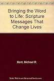 Bringing the Word to Life: Scripture Messages That Change Lives