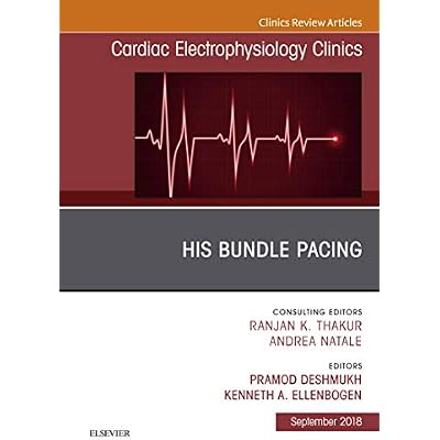 His Bundle Pacing, An Issue of Cardiac Electrophysiology Clinics