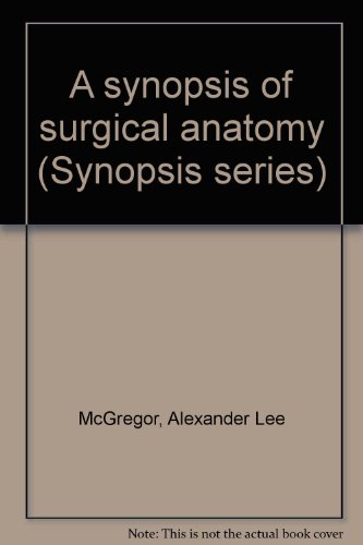 A synopsis of surgical anatomy (Synopsis series)