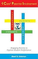 I Care-parental Involvement: Engaging Parents to Improve Student Performance 1891187007 Book Cover