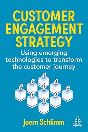 Customer Engagement Strategy: Using Emerging Technologies to Transform the Customer Journey