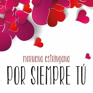 Por siempre t&uacute; 1 Audiolibro Por Moruena Estr&iacute;ngana arte de portada