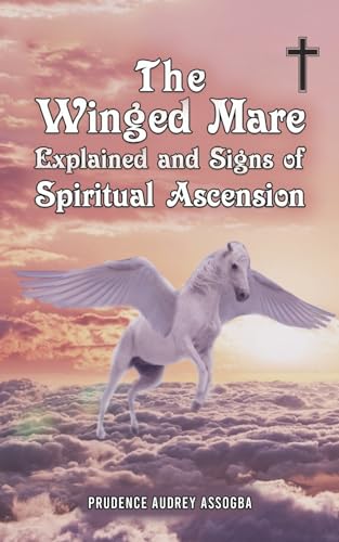 The Winged Mare Explained and Signs of Spiritual Ascension