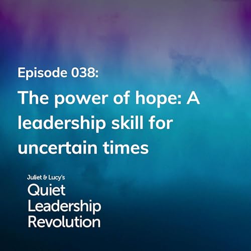 『The power of hope: A leadership skill for uncertain times (Ep. 38)』のカバーアート