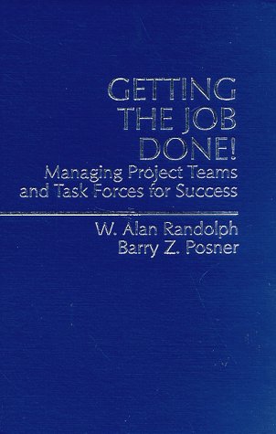 Getting the Job Done: Managing Project Teams and Task Forces for Success