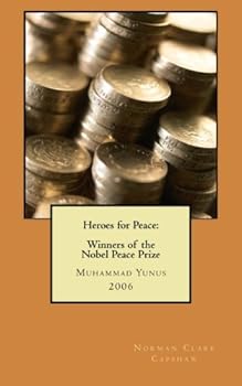 Paperback Heroes for Peace: Winners of the Nobel Peace Prize: Muhammad Yunus 2006 Book