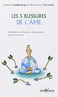 Les cinq blessure de l'âme: Identifier ses blessures dominantes pour les panser 2889115038 Book Cover