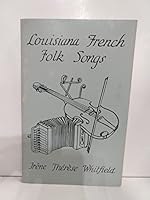 Louisiana French Folk Songs, with a New Appendix of Additional Songs 0486220397 Book Cover
