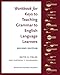 Workbook for Keys to Teaching Grammar to English Language Learners, Second Ed.