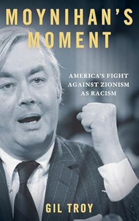 Moynihan's Moment: America's Fight Against Zionism As Racism