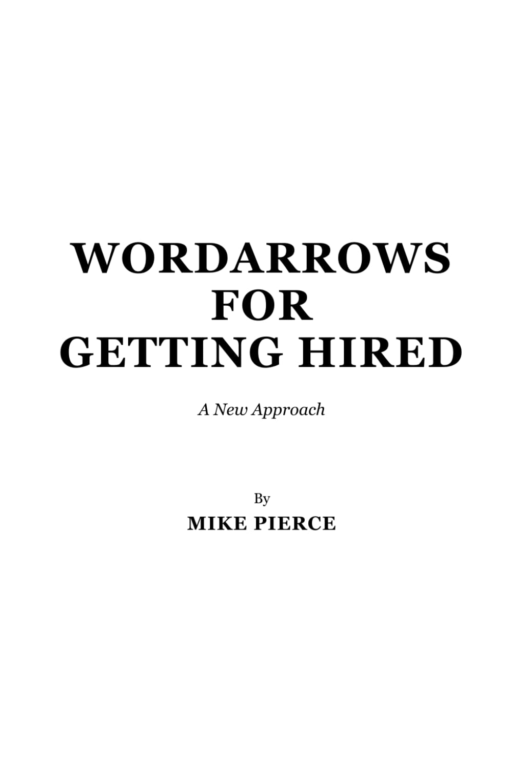 Wordarrows For Getting Hired: A New Approach (WordArrows: A New Approach)