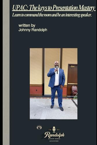 UPAC: The keys to Presentation Mastery: Learn to command the