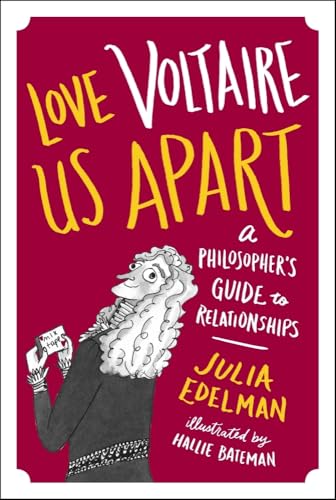 Love Voltaire Us Apart: A Philosopher’s Guide to Relationships