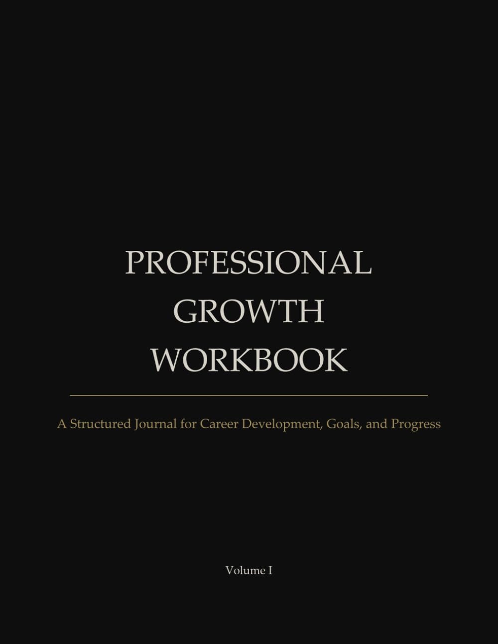 Professional Growth Workbook: A Structured Journal for Career Development, Goals, and Progress