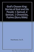 God's Chosen King: Stories of God and His People : 1 Samuel, 2 Samuel, 1 Chronicles, Psalms (Story Bible Series, Bk. 4) 0836133447 Book Cover