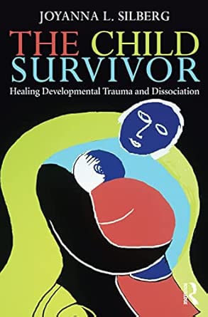 The Child Survivor: Healing Developmental Trauma and Dissociation book cover
