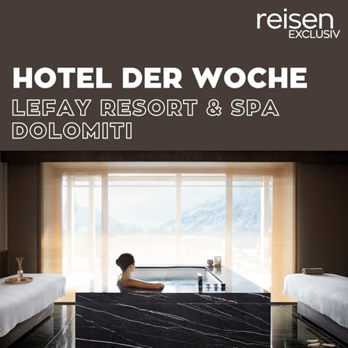 Italien: Lefay Resort & Spa Dolomiti