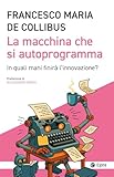 La Macchina Che Si Autoprogramma. In Quali Mani Finirà L'innovazione? - 2