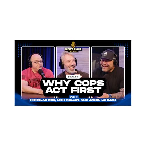 Why Cops Act First | Former Officer Jason Layman Explains | Nick&rsquo;s Right Podcast