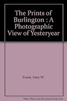 The Prints of Burlington : A Photographic View of Yesteryear 1896899048 Book Cover