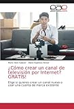  ¿Cómo crear un canal de televisión por Internet? GRATIS!: Elige si quieres crear un canal nuevo o usar una cuenta de marca existente