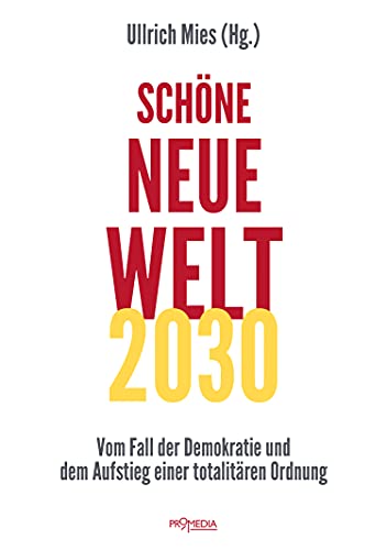 Schöne Neue Welt 2030: Vom Fall der Demokratie und dem Aufstieg einer totalitären Ordnung (German Edition)
