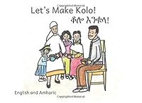 Let's Make Kolo: In English and Amharic 1077127421 Book Cover