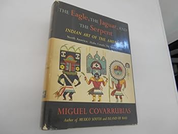 Unknown Binding The eagle, the jaguar, and the serpent: Indian art of the Americas: North America: Alaska, Canada, the United States Book