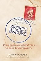 Secret Heroes: From Holocaust Survivors to Nazi Interrogators B0D59NX1VZ Book Cover