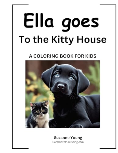 Ella goes to the Kitty House: A Children's Coloring Book (The Ella Goes Coloring Book Series)