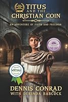 Titus and the Christian Coin: An Adventure of Faith and Freedom 1969763000 Book Cover