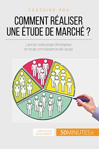 Télécharger Comment réaliser une étude de marché ?: Lancez votre projet d’entreprise en toute connaissance Livre eBook France