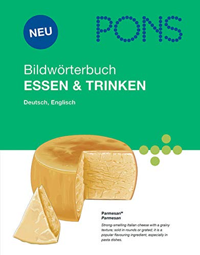 PONS Bildwörterbuch ESSEN & TRINKEN: Rund 1700 Begriffe in Bild und Wort, Englisch und Deutsch PONS Bildwörterbuch ESSEN & TRINKEN: Rund 1700 Begriffe in Bild und Wort, Englisch und Deutsch
