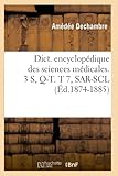  Dict. encyclopédique des sciences médicales. 3 S, Q-T. T 7, SAR-SCL (Éd.1874-1885)
