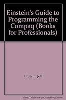 Einstein's Guide to Programming the Compaq (Books for Professionals) 0156004178 Book Cover