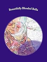 Beautifully Blended Bella: A Child's Insight On Divorce 1506144268 Book Cover