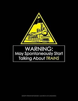 Paperback Warning May Spontaneously Start Talking about Trains: Graph Paper Notebook - 0.25 Inch (1/4) Squares Book