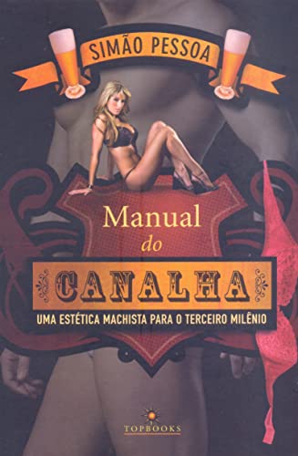 Manual do canalha: uma estética machista para o terceiro milênio