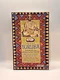  Yoruba, Handbuch der afrikanischen Mystik. Alles über die himmlischen Zauberkräfte der Orisha und die Lehren der Odu sowie geheimnisvolle Orakel, Verehrungsstätten, Tänze, Gebete und Opfergaben.