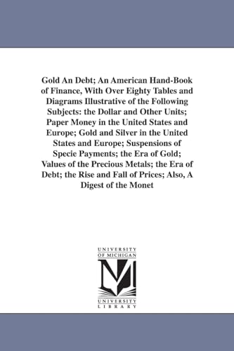 Gold and debt; an American handbook of finance, with over eighty tables and diagramsà By W. L. Fawcett