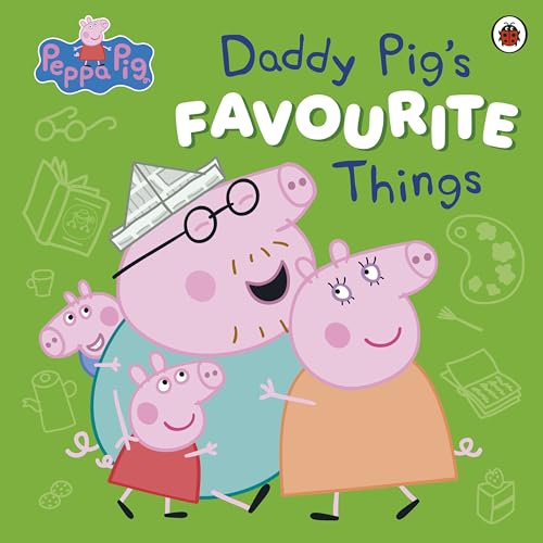 Peppa Pig: Daddy Pig’s Favourite Things: The joyful new picture book for Father's Day