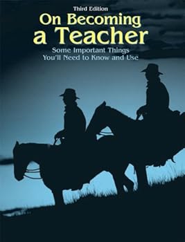 Paperback ON BECOMING A TEACHER: SOME IMPORTANT THINGS YOU'LL NEED TO KNOW AND USE Book
