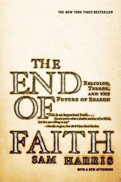 Sam Harris: The End of Faith : Religion, Terror, and the Future of Reason (Paperback); 2005 Edition