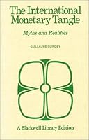The International Monetary Tangle: Myths and Realities 0873321081 Book Cover