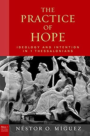 The Practice of Hope: Ideology and Intention in 1 Thessalonians book cover