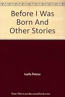 Before I Was Born And Other Stories B000PDIIPQ Book Cover