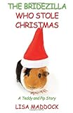 The Bridezilla Who Stole Christmas: A Teddy and Pip Story